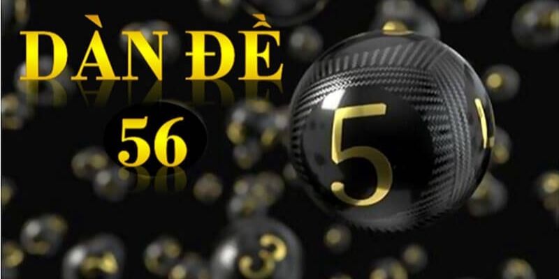 Dàn đề 56 số gồm những số nào?